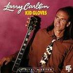 Larry Carlton : Kid Gloves